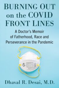 Burning Out on the COVID Front Lines: A Doctor’s Memoir of Fatherhood, Race and Perseverance in the Pandemic