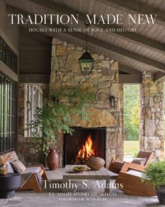 Architect T.S. Adams’ first book, Tradition Made New: Houses with a Sense of Soul and History